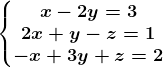 \left\\beginmatrix x-2y=3\\2x+y-z=1 \\-x+3y+z=2 \endmatrix\right.
